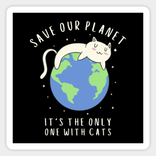 Save Our Planet It's The Only One With Cats Magnet
